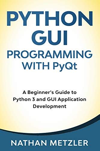 Amazon Python Gui Programming With Pyqt A Beginners Guide To Python