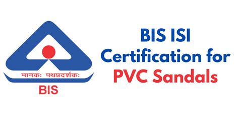 Bis Isi Certification For Pvc Sandals Raj Startup