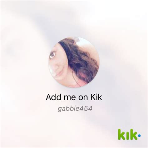 Hey Im On Kik My Username Is Gabbie454 Kikmegabbie454 Movie