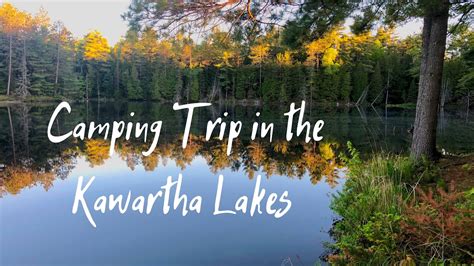 Camping Trip In The Kawartha Lakes Youtube