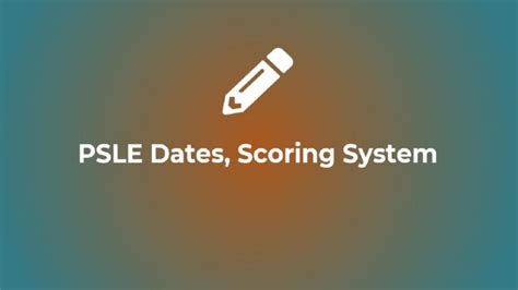 PSLE 2024 Exam Dates Scoring System Cut Off Grading Levels