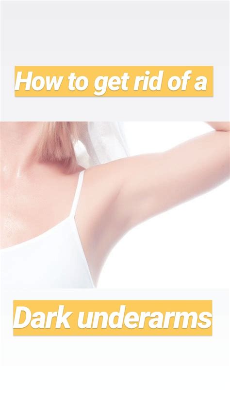 How To Get Rid Of A Dark Underarm Dark Underarms Underarm Dark