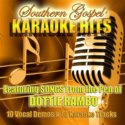 southern gospel karaoke hits from the pen of dottie rambo by dottie rambo 146724