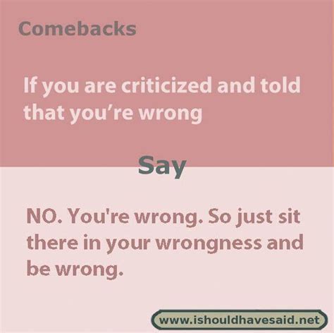 Funny Comebacks When Someone Says That Youre Wrong Check Out Our Top