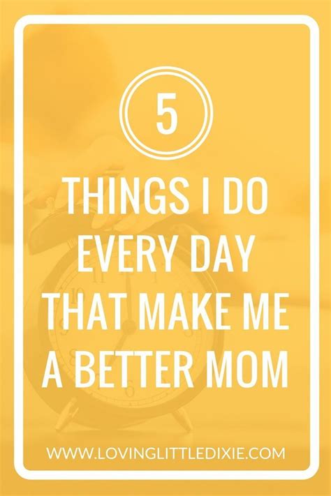Five Things I Do Each Day That Make Me A Better Mom Fruitful Home Co