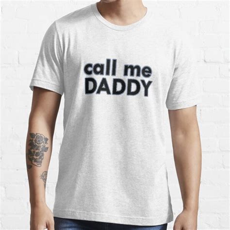 Call Me Daddy T Shirt By Lulbeki Redbubble