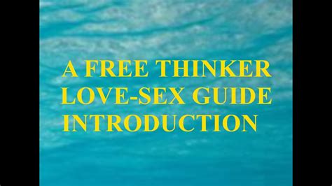 A Free Thinker Love Sex Guide Introduction Youtube