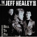 The Jeff Healey Band - Hell To Pay (1990, CD) | Discogs