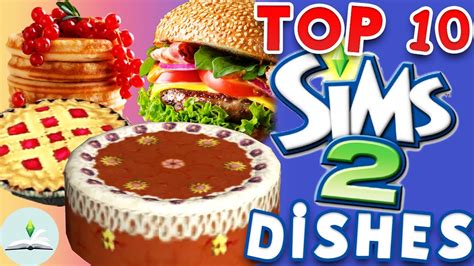 My Top 10 Sims 2 Dishes You Can Have Without Leaving The Lot 🥡 The