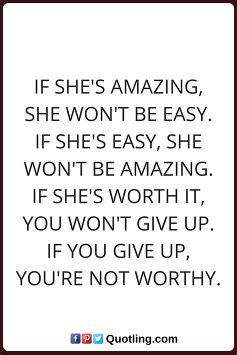 Woman Quotes If Shes Amazing She Wont Be Easy If Shes Easy She