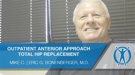 Outpatient Anterior Approach Total Hip Replacement Testimonial Eric G