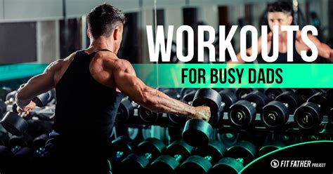 Workouts For Busy Dads The Fit Father Project