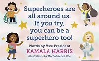 Superheroes Are Everywhere: Harris, Kamala, Roe, Mechal Renee ...