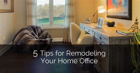5 Tips For Remodeling Your Home Office Home Remodeling Contractors