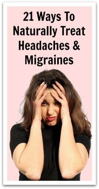 21 Ways To Naturally Treat Headaches And Migraines Natural Holistic