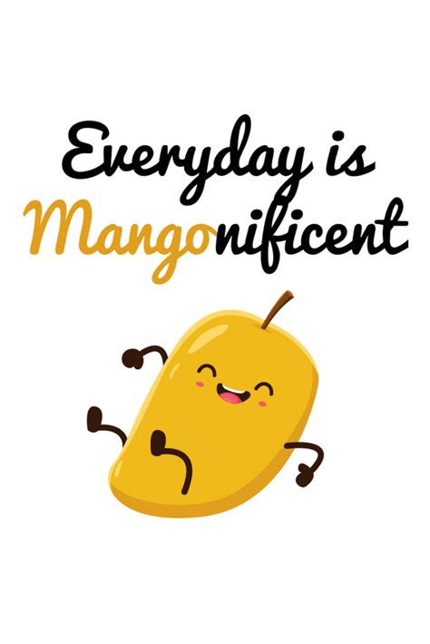 The more we can see the magic in one thing, a tiny flower, a mango, someone we love, then the more we are able to see the magic in everything and in everyone. Everyday is Mango-nificent!! | Fruit quotes, Anniversary quotes funny