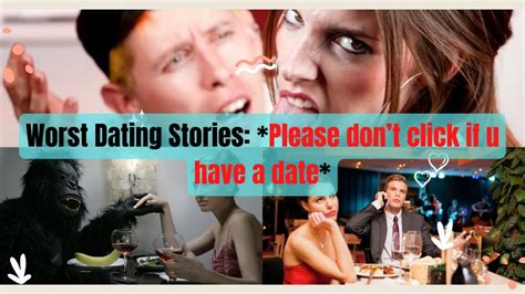 worst dating stories click this before your date youtube