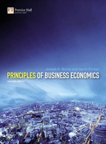 Principles Of Business Economics 2nd Edition Nellis Joseph G