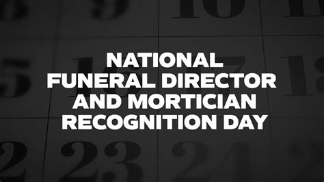 National Funeral Director And Mortician Recognition Day List Of