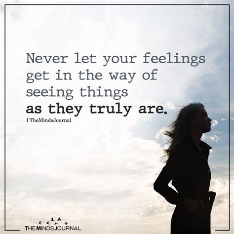 Never Let Your Feelings Get In The Way Time Quotes Good Times Quotes