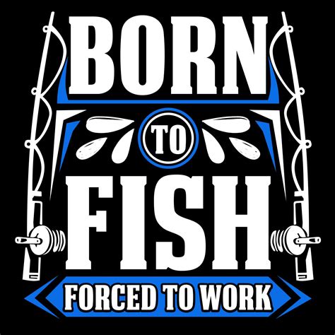 Premium Vector Born To Fish Fishing Quotes Funny Fish Fishing Humor