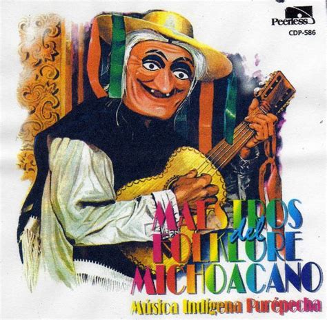 Folklore De Mexico¤°´¯ °¤ Michoacan Maestros Del Folklore Michoacano