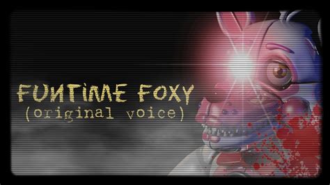 Funtime Foxy Original Voice Youtube