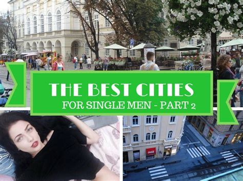 The Best Cities For Single Men Part 2 Best Cities Man Parts Single Men
