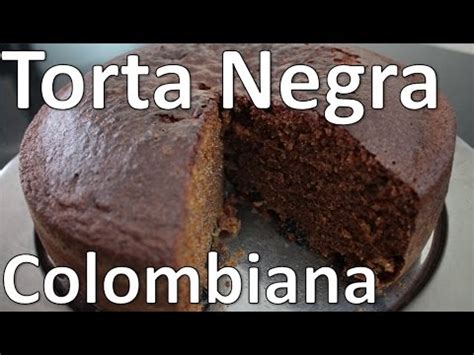 Como Hacer Torta Negra Casera Colombiana Facil Y Rapida Receta Torta