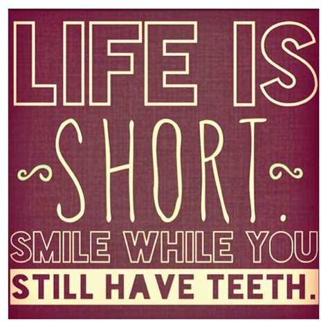 Smile While You Still Have Teeth Sarcastic Quotes Good Sentences