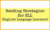 Reading Strategies for ELL (English Language Learners) – Teacher ...