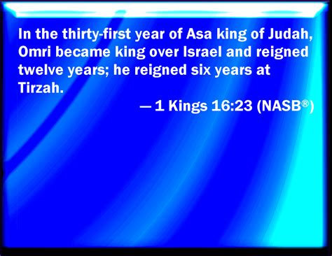 1 Kings 1623 In The Thirty And First Year Of Asa King Of Judah Began