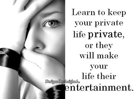 Learn To Keep Your Private Life Private Private Life Private Life Quotes Life Quotes