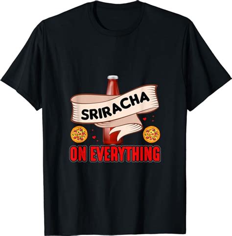 Amazon Com Retro I Put Sriracha On Everything Sriracha Chili Sauce T
