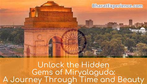 Unlock the Hidden Gems of Miryalaguda: A Journey Through Time and