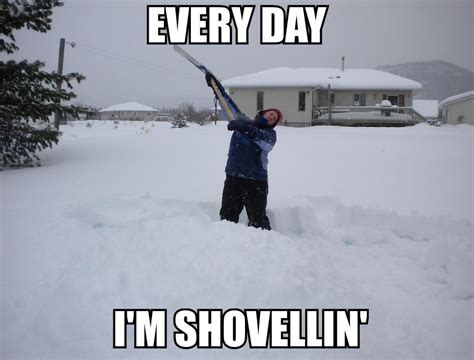 Every Day Im Shufflin Meme Snow Humor Funny Pictures Cheesy Memes