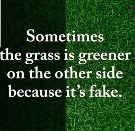 Let Them Go When They Think The Grass Is Greener On The Other Side