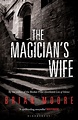 The Magician's Wife: Reissued: Brian Moore: Bloomsbury Paperbacks