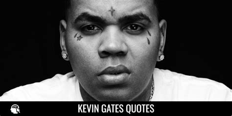 73 Kevin Gates Quotes On Love Life And Success Internet Pillar