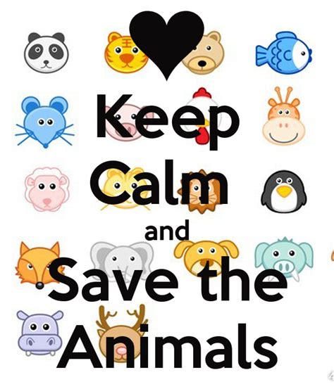 Keep Calm And Save The Animals Poster Amy Keep Calm O Matic