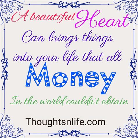 A Beautiful Heart Will Bring More Into - Daily Quotes