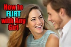 How to Flirt with Any Girl - 7 Tips to Flirting Properly With Women