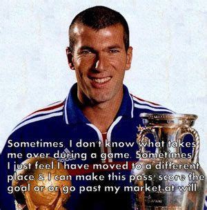 I may have had a lot of. Zinedine Zidane Quotes on Football, the best Quote ...