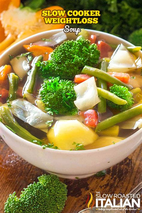 Various soups provide plenty of nutrients and are low in calories. Slow Cooker Weight Loss Soup (With Video)
