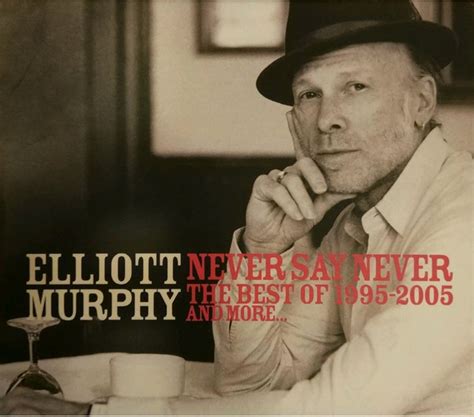 This graceful and dreamily cerebral novel, translated from the japanese by philip gabriel, tells two stories. Elliott Murphy - Never Say Never The Best Of 1995-2005 ...
