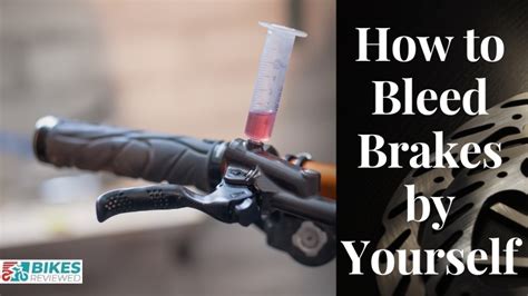 How To Bleed Brakes By Yourself For Your Bicycle