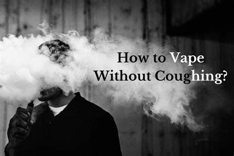 How To Vape Without Coughing When You First Start Vaping Its Not