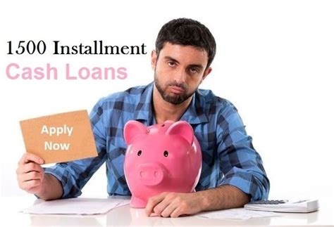 1500 Installment Cash Loans Monetary Aid With Easy Repayment Facility