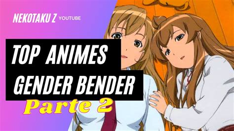 Top Animes Gender Bender Cambio De Género Parte 2 Youtube