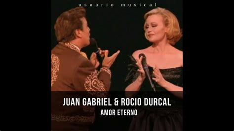 Juan Gabriel Y Rocio Durcal Amor Eterno Youtube